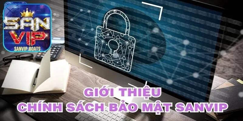 Chính sách bảo mật tại Sanvip chặt chẽ