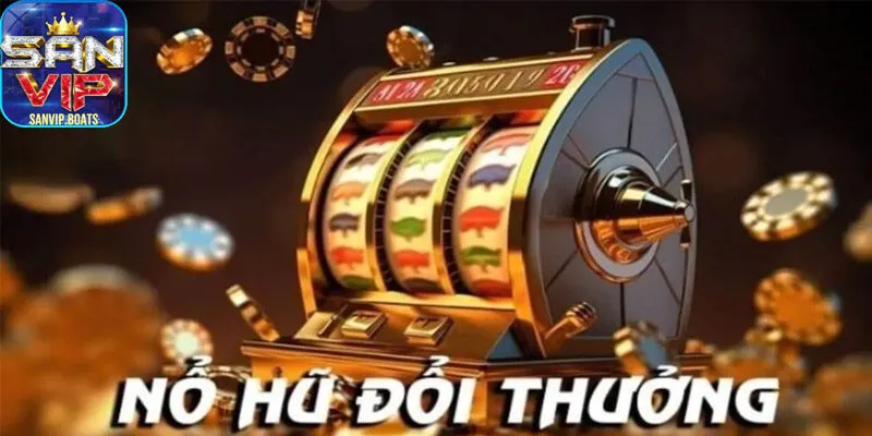 Khái niệm nổ hũ đổi thưởng